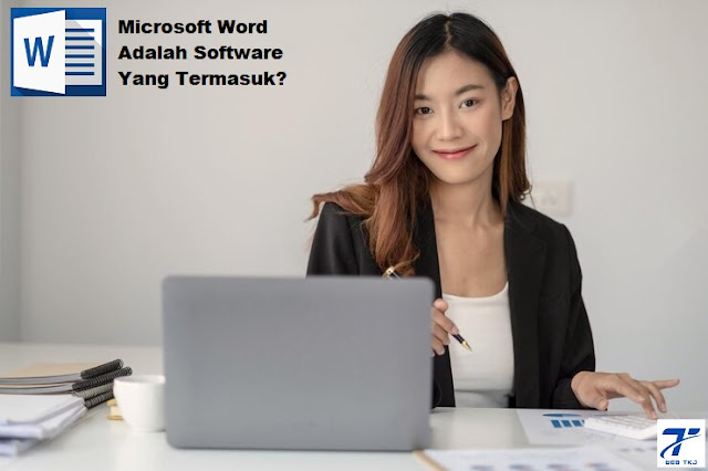 Microsoft Word Adalah Software Yang Termasuk