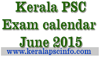 Kerala psc exam calendar June 2015, Psc Exam Jue 2015, KPSC Exam calendar June 2015, PSC Exam Schedule June 2015, Kerala PSC Exam time table June 2015, Kerala PSC Exam June 2015 