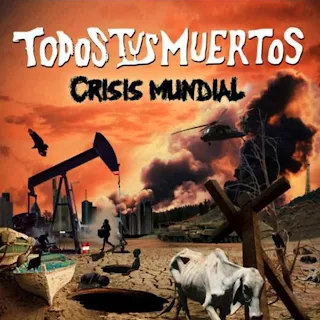 Todos Tus Muertos - Crisis mundial (2010)