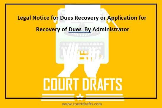 Legal Notice for Dues Recovery or Application for Recovery of Dues  By Administrator