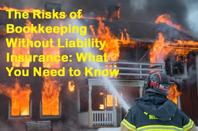 The Risks of Bookkeeping Without Liability Insurance: What You Need to Know