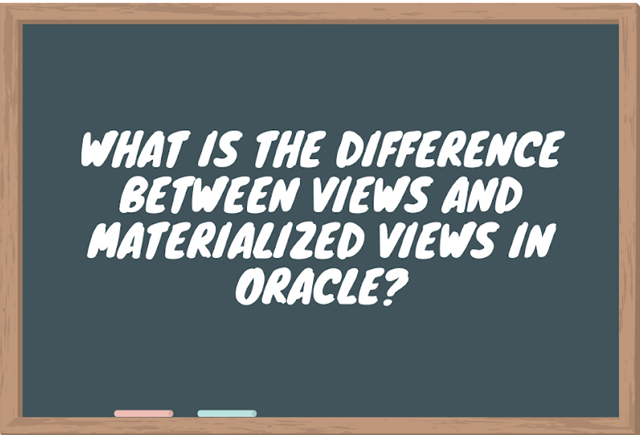 What is the difference between Views and Materialized Views in Oracle?