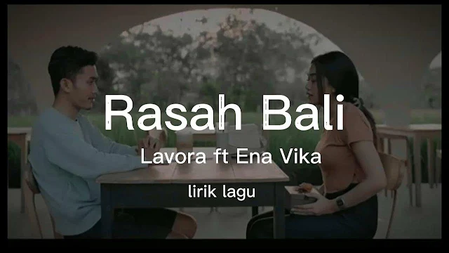 Lirik Lagu Rasah Bali - Lavora feat Ena Vika dan Artinya