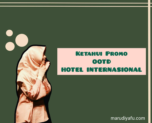 Promo OOTD Hotel Internasional