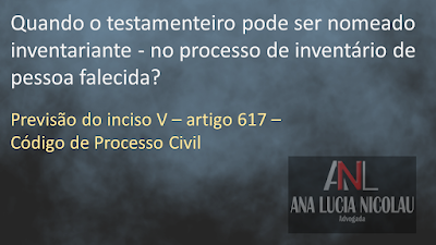 Quando o testamenteiro pode ser nomeado inventariante - no processo judicial de inventário de pessoa falecida?