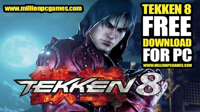 Tekken 8 Game Download For PC - Download Tekken 8 Game Highly Compressed For PC - TEKKEN 8 Free Download For PC