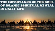 THE IMPORTANCE OF THE ROLE OF ISLAMIC SPIRITUAL MENTAL IN DAILY LIFE