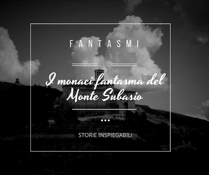 I monaci fantasma del Monte Subasio