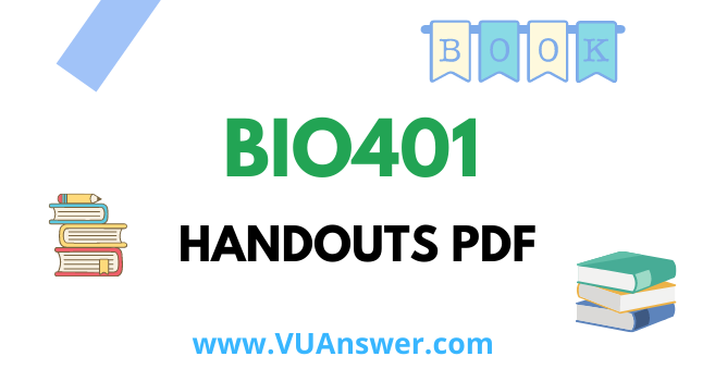 BIO401 Handouts PDF