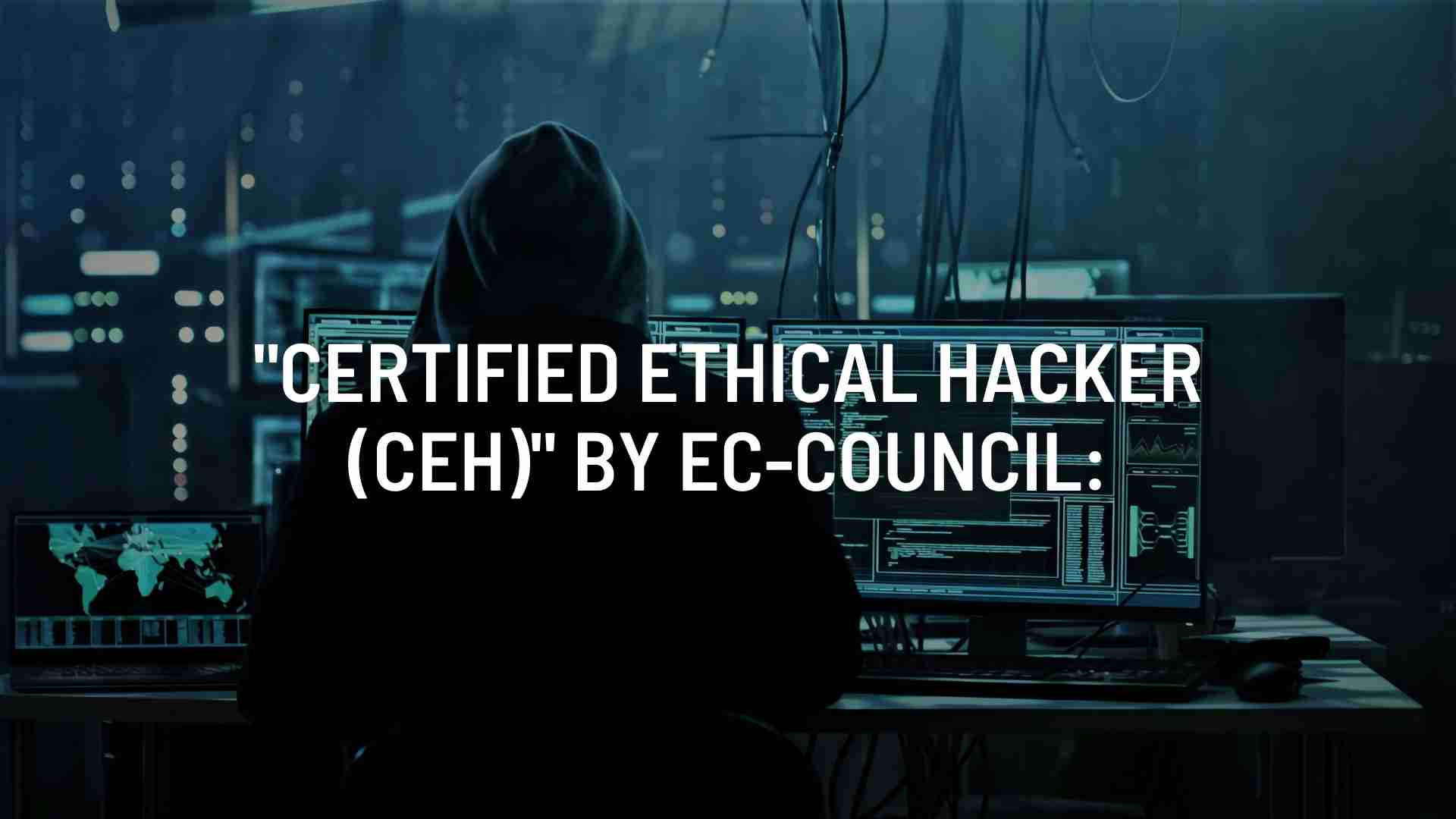 "Certified Ethical Hacker (CEH)" by EC-Council: