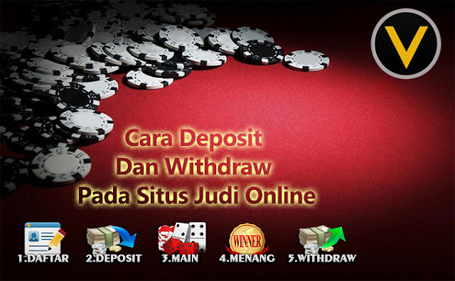 Cara Deposit Dan Withdraw Pada Situs Judi Online