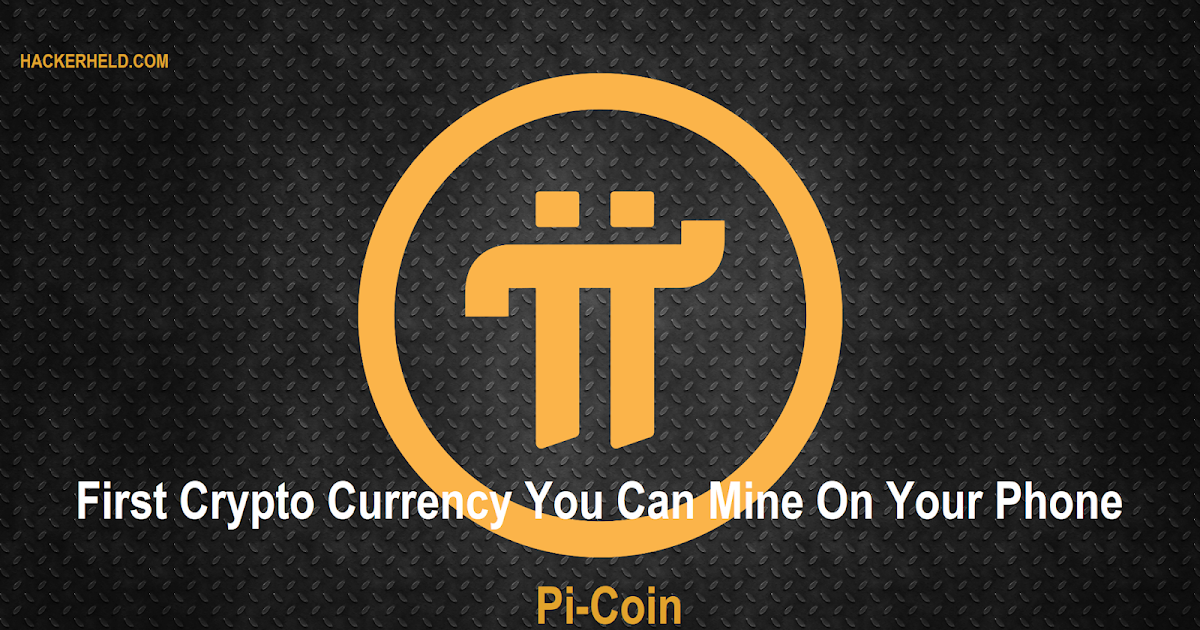 Pi Coin - First Crypto Currency You Can Mine On Your Phone ...