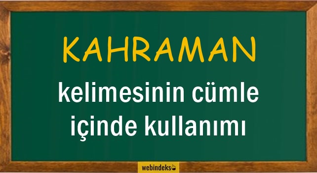 Kahraman İle İlgili Cümleler, Kahramanlık Kısa Cümle İçinde Kullanımı