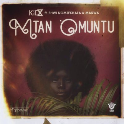 KiD X  Feat. Makwa & Shwi Nomtekhala – Mtano Muntu