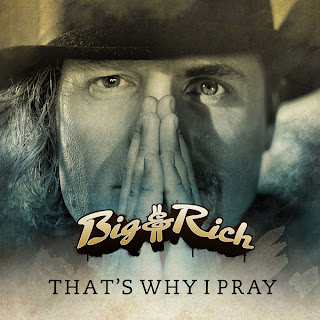 Big & Rich - That's Why I Pray Lyrics