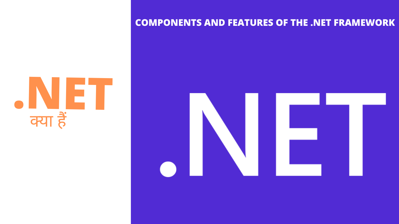 What is .Net and Components and features of the .NET Framework