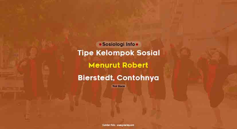 Tipe Kelompok Sosial Menurut Robert Bierstedt dan Contohnya