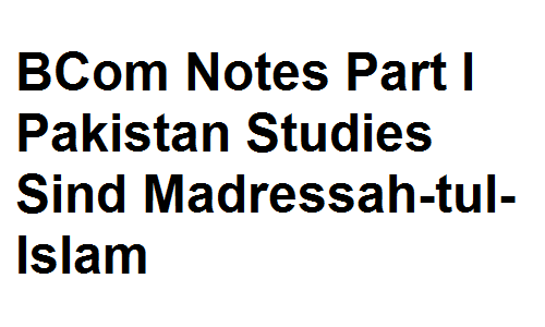 BCom Notes Part I Pakistan Studies Sind Madressah-tul-Islam