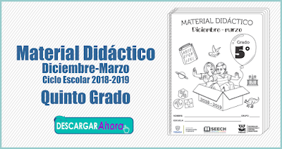 Material Didáctico Diciembre-Marzo Ciclo Escolar 2018-2019 Quinto Grado