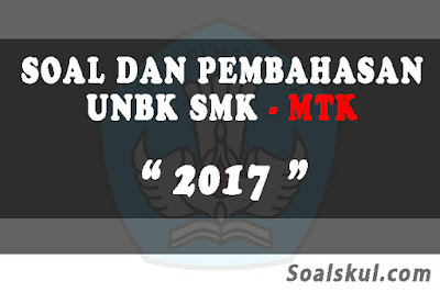 Download Soal dan Pembahasan UNBK SMK Matematika 2017