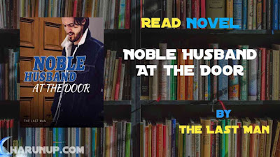 Read Noble Husband At the Door Novel Full Episode