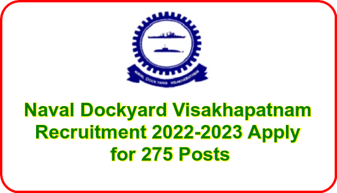 Naval Dockyard Visakhapatnam Recruitment 2022-2023 Apply for 275 Posts