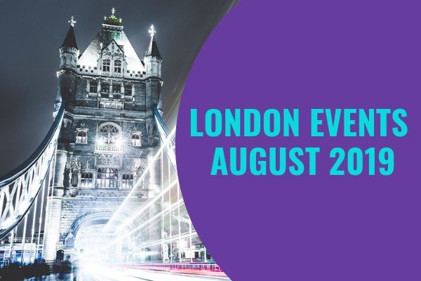 London August 2019 Event Calendar | Things to do in London