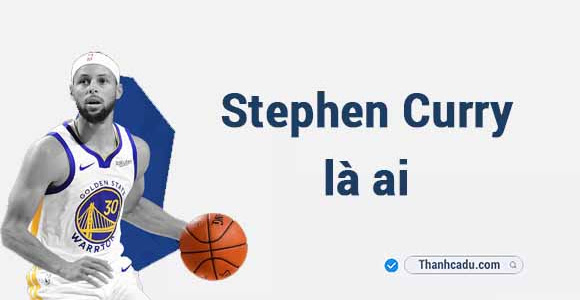 Stephen Curry là ai?