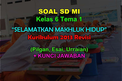 Soal Tema 1 Kelas 6 & Kunci Jawaban Kurikulum 2013 Revisi 2018