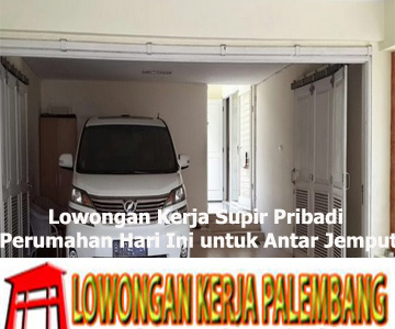 Lowongan Kerja Supir Pribadi Perumahan Hari Ini untuk Antar Jemput