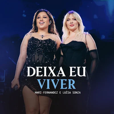 Mari Fernandez & Luísa Sonza - Deixa Eu Viver - Ao Vivo |DOWNLOAD MP3