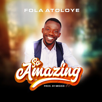 So Amazing - Fola Atoloye