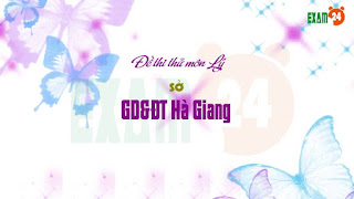 Đề thi thử sở GDĐT Hà Giang - môn vật lý