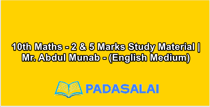 10th Maths - 2 & 5 Marks Study Material | Mr. Abdul Munab - (English Medium)