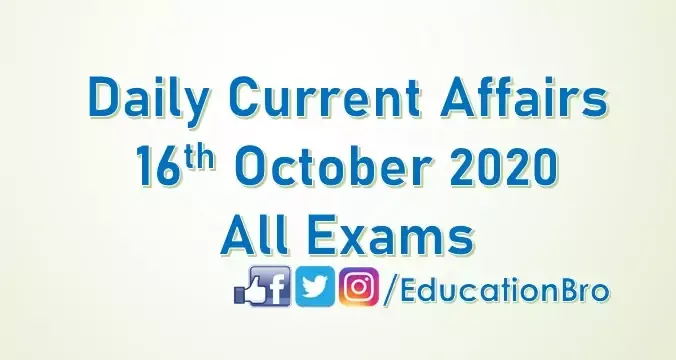 Daily Current Affairs 16th October 2020 For All Government Examinations