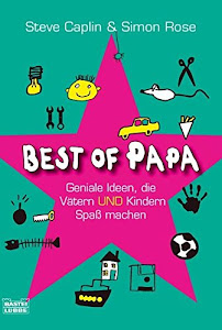 Best of Papa: Geniale Ideen, die Vätern und Kindern Spaß machen (Ratgeber. Bastei Lübbe Taschenbücher)