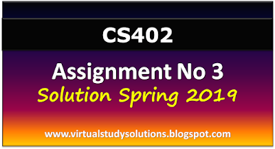 CS402 Assignment No 3 Solution Spring 2019
