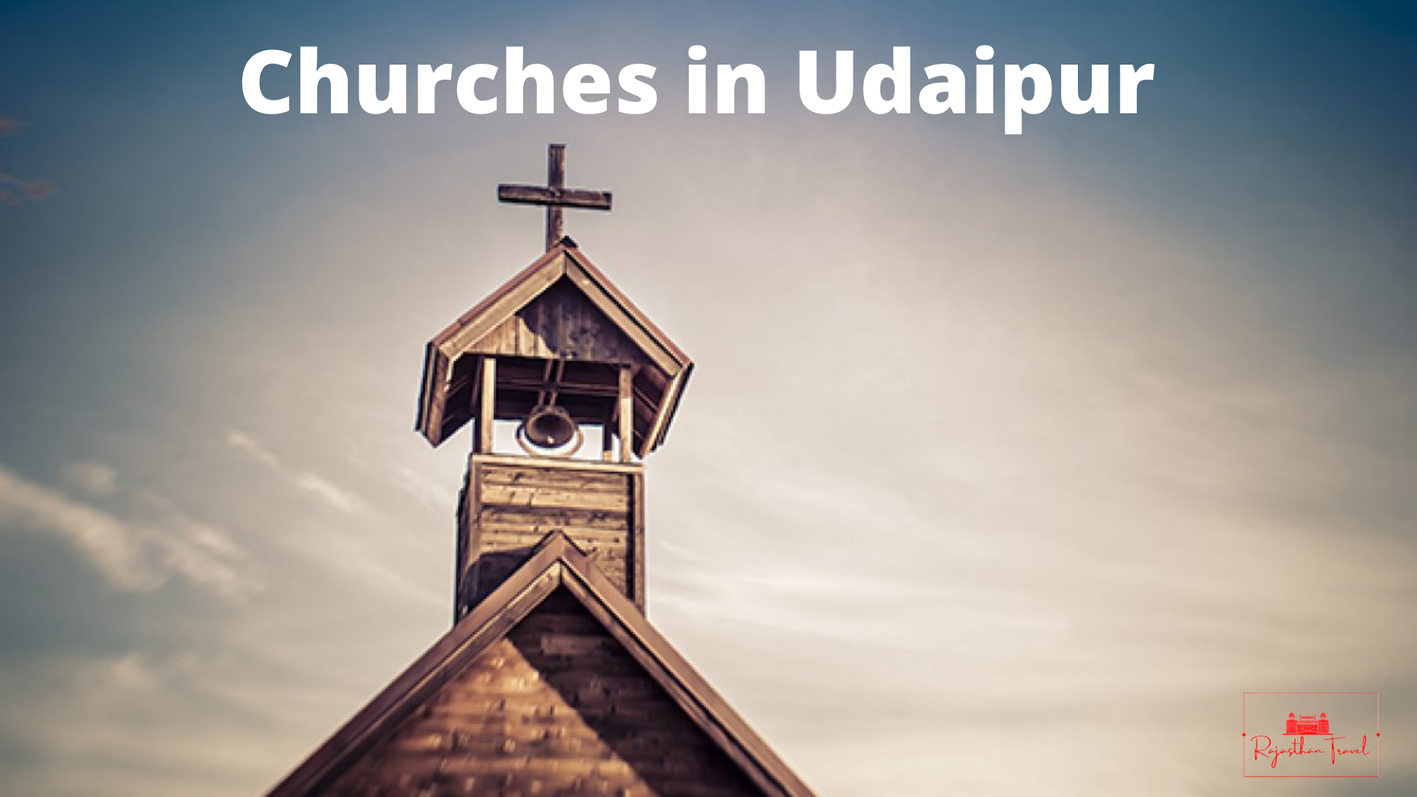 Explore 5 Beautiful Churches in Udaipur | Udaipur Travel Guide