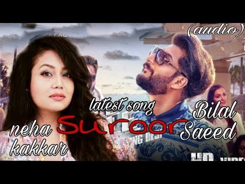 Suroor Song Lyrics | Bilal Saeed | Neha Kakkar
