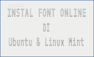 Cara Menambahkan Font Baru Di Ubuntu, Linux Mint Secara ONLine