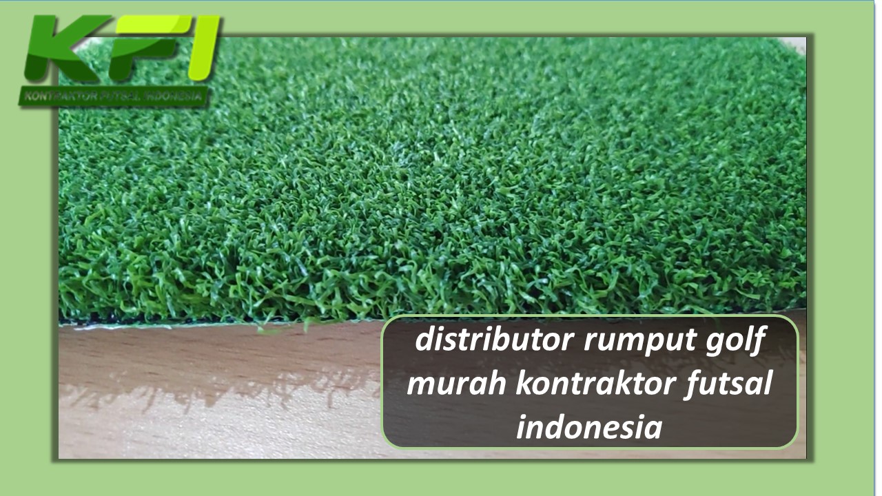 Distributor Rumput Golf Murah Kontraktor Futsal Indonesia