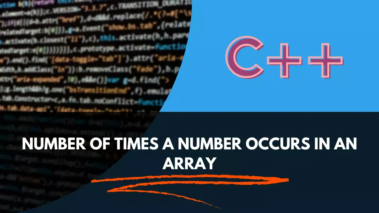 C++ Program to Find the Number of Times a Number Occurs in an Array - TechneSiyam