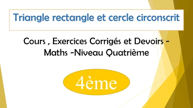 Triangle rectangle et cercle circonscrit : Cours , Exercices Corrigés et Devoirs de maths - Niveau  Quatrième  4ème