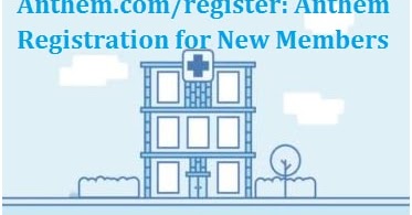 Anthem.com/register: Anthem Registration for New Members |Login My Page