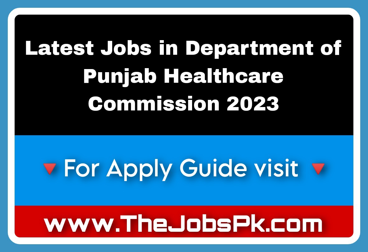Latest Jobs in Department of Punjab Healthcare Commission 2023