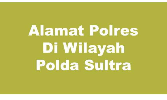 Alamat Lengkap Polres Di Wilayah Polda Sulawesi Tenggara