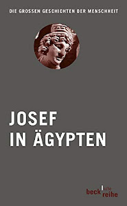 Josef in Ägypten: Bibel und Koran (Beck'sche Reihe)