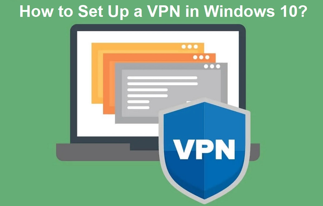 How to Set Up a VPN in Windows 10