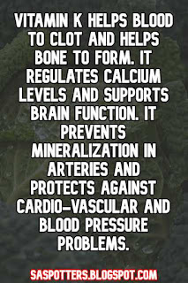 Vitamin K helps blood to clot and helps bone to form. It regulates calcium levels and supports brain function. It prevents mineralization in arteries and protects against cardio-vascular and blood pressure problems.