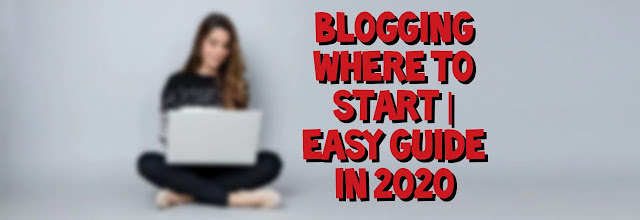 blogging-where-to-start-easy-guide-in-2020 